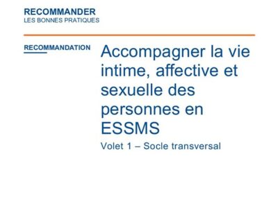 HAS – RBPP | Accompagner la vie intime, affective et sexuelle en ESSMS – Volet 1 -Socle transversal (Document officiel)