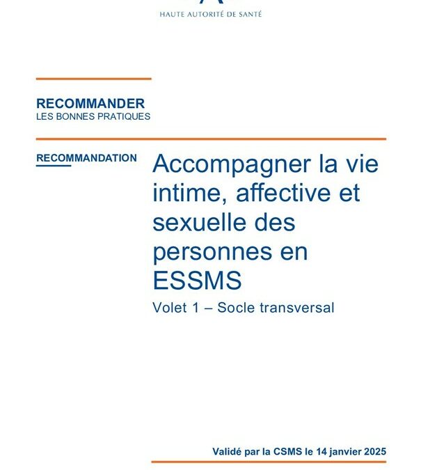 HAS – Accompagner la vie intime, affective et sexuelle en ESSMS – Volet 1 -Socle transversal
