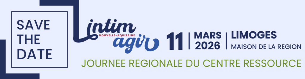 Bandeau horizontal annonçant un événement d’Intim Agir Nouvelle-Aquitaine. À gauche, le texte « Save the date ». Au centre, le logo « intim agir ». À droite, les informations : le 11 mars 2026 à Limoges, Maison de la Région. En bas du bandeau, le titre « Journée régionale du centre ressource ». L’ensemble est présenté dans des tons bleu clair, bleu foncé et vert.