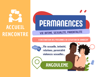 Affiche d'information pour des permanences d’accueil et de rencontre à Angoulême, destinées aux personnes en situation de handicap. Les thématiques abordées incluent la vie intime, la sexualité, la parentalité, les relations et la lutte contre les violences sexuelles. L'illustration montre un couple enlacé et des icônes de dialogue.