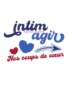 Outil pédagogique (16) logo Intimagir Nouvelle Aquitaine avec dessous des coeurs rouge et bleu et une fléche qui indique la droite. Dessous "Nos coups de coeurs"