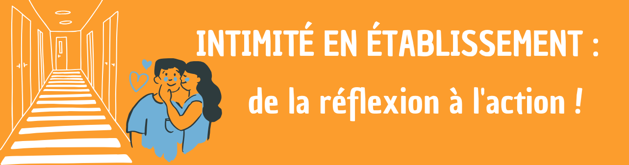 fond orange A gauche un couloir avec des portes de chambres. A droite: un couple qui s'embrasse avec des coeurs; Le titre: intimité en établissement de la réflexions à l'action !